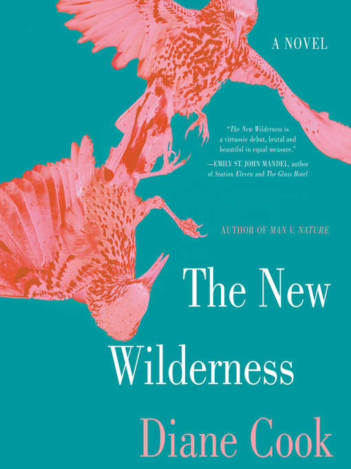 Title details for The New Wilderness by Diane Cook - Available
